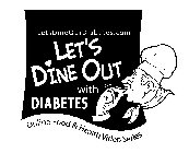 LETSDINEOUTDIABETES.COM LET'S DINE OUT WITH DIABETES ONLINE FOOD & HEALTH VIDEO SERIES