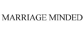 MARRIAGE MINDED