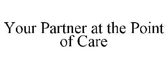 YOUR PARTNER AT THE POINT OF CARE