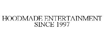 HOODMADE ENTERTAINMENT SINCE 1997