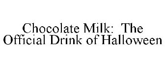 CHOCOLATE MILK: THE OFFICIAL DRINK OF HALLOWEEN