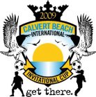 2009 CALVERT BEACH INTERNATIONAL INVITATIONAL CUP GET THERE.