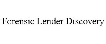 FORENSIC LENDER DISCOVERY