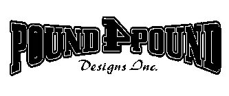 POUND4POUND DESIGNS INC.