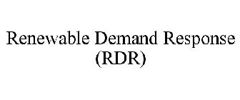 RENEWABLE DEMAND RESPONSE (RDR)