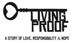 LIVING PROOF A STORY OF LOVE, RESPONSIBILITY & HOPE