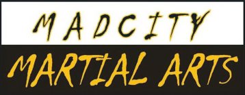 MADCITY MARTIAL ARTS