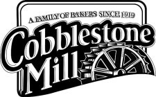 A FAMILY OF BAKERS SINCE 1919 COBBLESTONE MILL