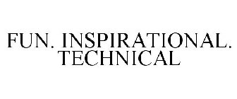 FUN. INSPIRATIONAL. TECHNICAL