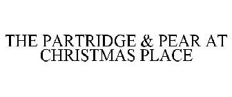 THE PARTRIDGE & PEAR AT CHRISTMAS PLACE