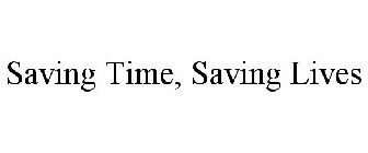 SAVING TIME, SAVING LIVES