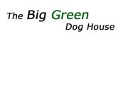 THE BIG GREEN DOG HOUSE