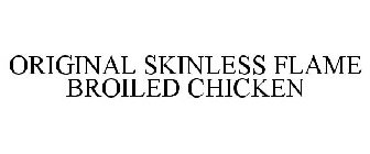 ORIGINAL SKINLESS FLAME BROILED CHICKEN