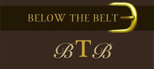 BELOW THE BELT BTB