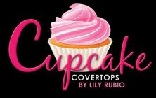 CUPCAKE COVERTOPS BY LILY RUBIO