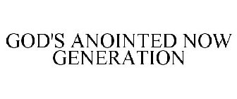 GOD'S ANOINTED NOW GENERATION