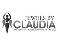 JEWELS BY CLAUDIA PLEASING TO EYE, SOOTHING TO THE SOUL