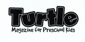 TURTLE MAGAZINE FOR PRESCHOOL KIDS