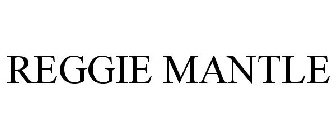 REGGIE MANTLE
