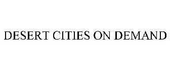 DESERT CITIES ON DEMAND