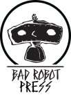 BAD ROBOT PRESS
