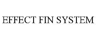 EFFECT FIN SYSTEM
