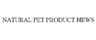 NATURAL PET PRODUCT NEWS