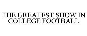 THE GREATEST SHOW IN COLLEGE FOOTBALL