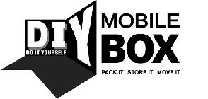 DIY DO IT YOURSELF MOBILE BOX PACK IT. STORE IT. MOVE IT.