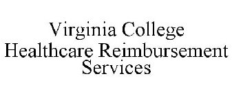 VIRGINIA COLLEGE HEALTHCARE REIMBURSEMENT SERVICES