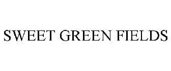 SWEET GREEN FIELDS