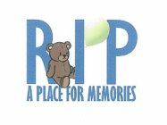 RIP A PLACE FOR MEMORIES