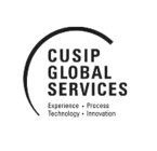CUSIP GLOBAL SERVICES EXPERIENCE PROCESS TECHNOLOGY INNOVATION