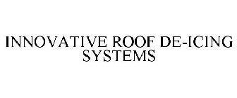 INNOVATIVE ROOF DE-ICING SYSTEMS