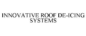 INNOVATIVE ROOF DE-ICING SYSTEMS
