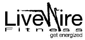 LIVEWIRE FITNESS GET ENERGIZED