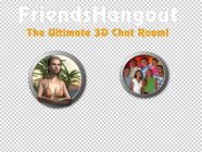 FRIENDSHANGOUT THE ULTIMATE 3D CHAT ROOM!