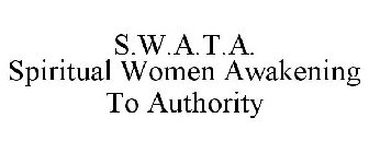 S.W.A.T.A. SPIRITUAL WOMEN AWAKENING TO AUTHORITY