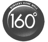 160° BURGERS DONE WELL