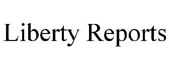 LIBERTY REPORTS