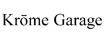 KROME GARAGE