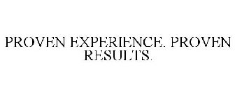 PROVEN EXPERIENCE. PROVEN RESULTS.
