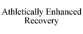 ATHLETICALLY ENHANCED RECOVERY