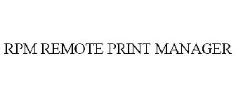 RPM REMOTE PRINT MANAGER