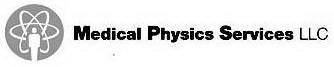 MEDICAL PHYSICS SERVICES LLC