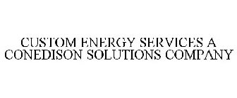 CUSTOM ENERGY SERVICES A CONEDISON SOLUTIONS COMPANY