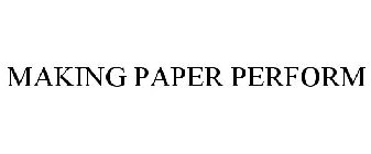MAKING PAPER PERFORM
