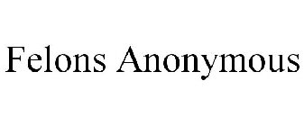 FELONS ANONYMOUS