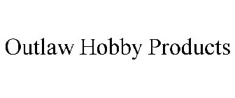 OUTLAW HOBBY PRODUCTS