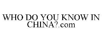 WHO DO YOU KNOW IN CHINA?.COM